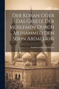bokomslag Der Koran oder das Gesetz der Moslemen durch Muhammed den Sohn Abdallahs