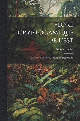 bokomslag Flore Cryptogamique De L'est