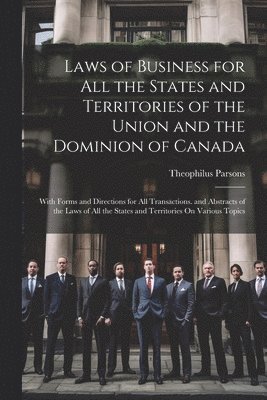 Theophilus Parsons - Laws of Business for All the States and Territories of the Union and the Dominion of Canada, Häftad