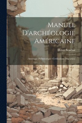 bokomslag Manuel D'archologie Amricaine