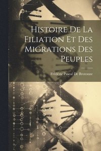 bokomslag Histoire De La Filiation Et Des Migrations Des Peuples