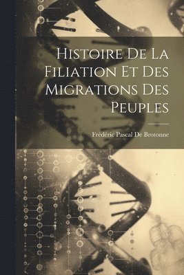 Histoire De La Filiation Et Des Migrations Des Peuples 1