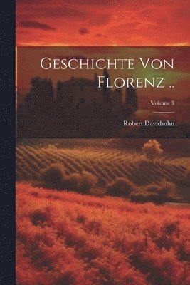 Geschichte von Florenz ..; Volume 3 1