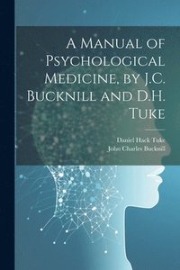 bokomslag A Manual of Psychological Medicine, by J.C. Bucknill and D.H. Tuke