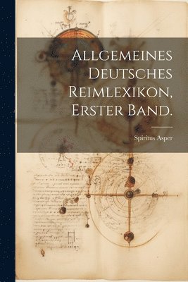 bokomslag Allgemeines Deutsches Reimlexikon, Erster Band.