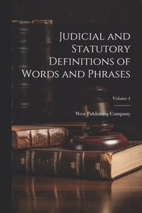 bokomslag Judicial and Statutory Definitions of Words and Phrases; Volume 4