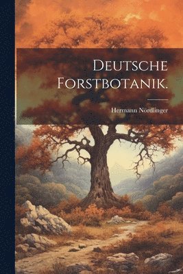 bokomslag Deutsche Forstbotanik.