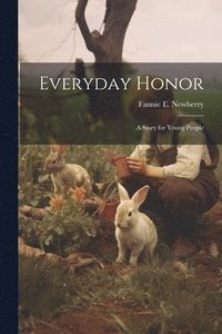 bokomslag Everyday Honor; a Story for Young People