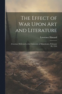 The Effect of War Upon Art and Literature 1