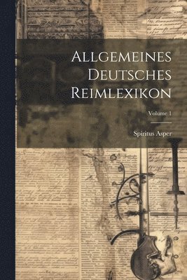 bokomslag Allgemeines Deutsches Reimlexikon; Volume 1