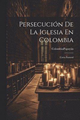 bokomslag Persecucin De La Iglesia En Colombia