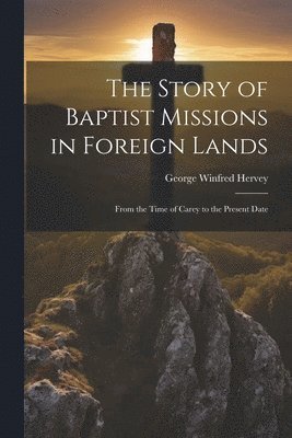 bokomslag Story of Baptist Missions in Foreign Lands