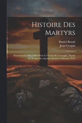 Histoire Des Martyrs 1