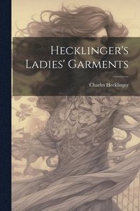 bokomslag Hecklinger's Ladies' Garments