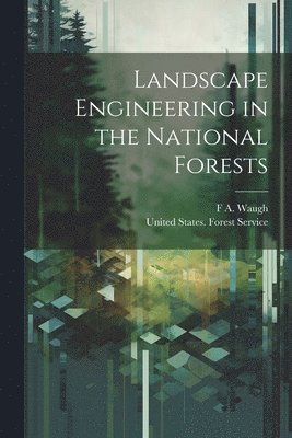 Landscape Engineering in the National Forests 1