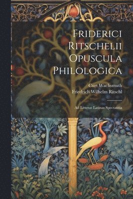 bokomslag Friderici Ritschelii Opuscula Philologica