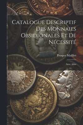 Catalogue Descriptif Des Monnaies Obsidionales Et De Ncessit 1