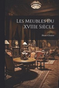 bokomslag Les meubles du XVIIIe sicle