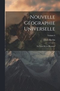 bokomslag Nouvelle Géographie Universelle: La Terre Et Les Hommes; Volume 6