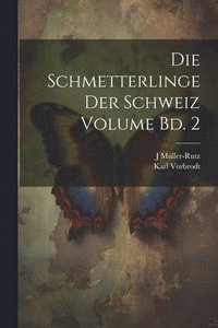 bokomslag Die Schmetterlinge der Schweiz Volume Bd. 2