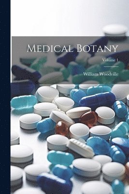 William Woodville - Medical Botany; Volume 1, Häftad