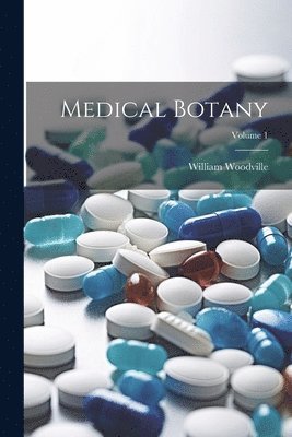 Medical Botany; Volume 1 1