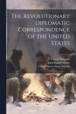 The Revolutionary Diplomatic Correspondence of the United States 1