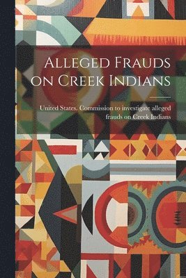 Alleged Frauds on Creek Indians 1