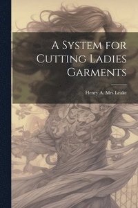 bokomslag A System for Cutting Ladies Garments