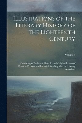 Illustrations of the Literary History of the Eighteenth Century 1