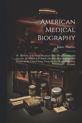 bokomslag American Medical Biography