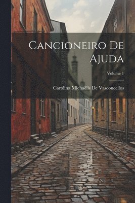 Cancioneiro De Ajuda; Volume 1 1