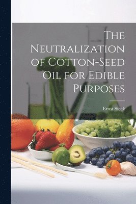 The Neutralization of Cotton-seed oil for Edible Purposes 1