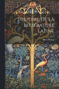 bokomslag Histoire De La Littrature Latine
