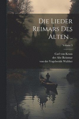 Die Lieder Reimars des Alten ..; Volume 3 1