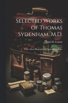 bokomslag Selected Works of Thomas Sydenham, M.D.