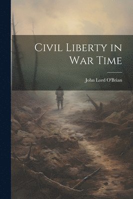 Civil Liberty in war Time 1