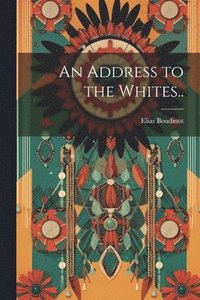 bokomslag An Address to the Whites..