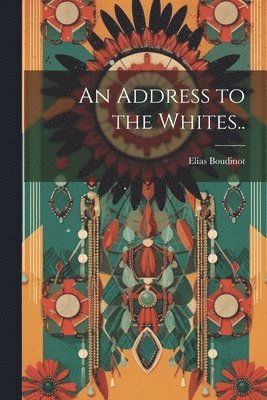 An Address to the Whites.. 1