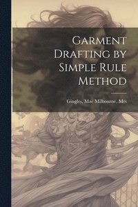 bokomslag Garment Drafting by Simple Rule Method