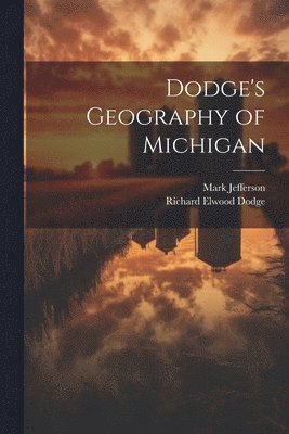 bokomslag Dodge's Geography of Michigan