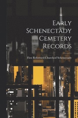 Early Schenectady Cemetery Records