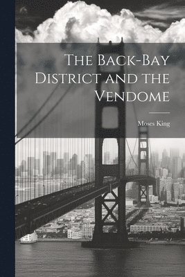 The Back-Bay District and the Vendome 1