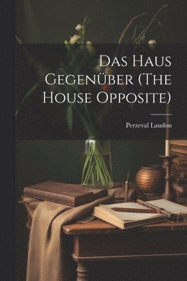 Das haus gegenber (The house opposite) 1