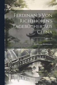 bokomslag Ferdinand von Richthofen's tagebcher aus China; Volume 02