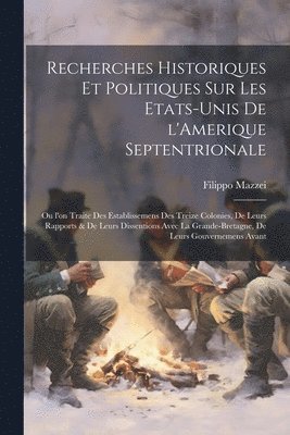 bokomslag Recherches historiques et politiques sur les Etats-Unis de l'Amerique Septentrionale