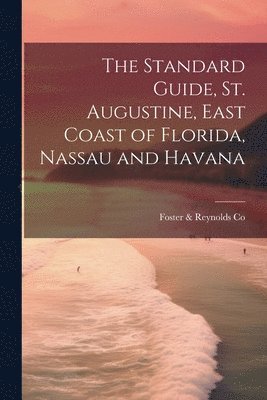 The Standard Guide, St. Augustine, East Coast of Florida, Nassau and Havana 1