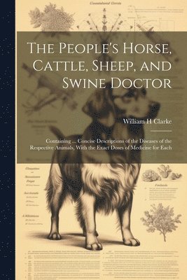 bokomslag People's Horse, Cattle, Sheep, and Swine Doctor