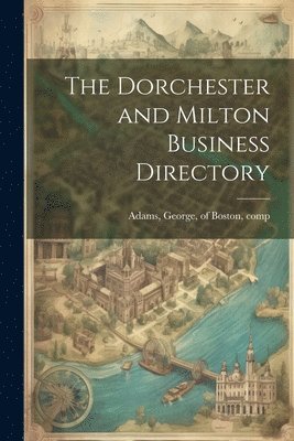 The Dorchester and Milton Business Directory 1