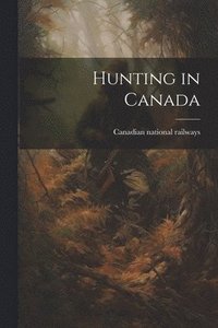 bokomslag Hunting in Canada